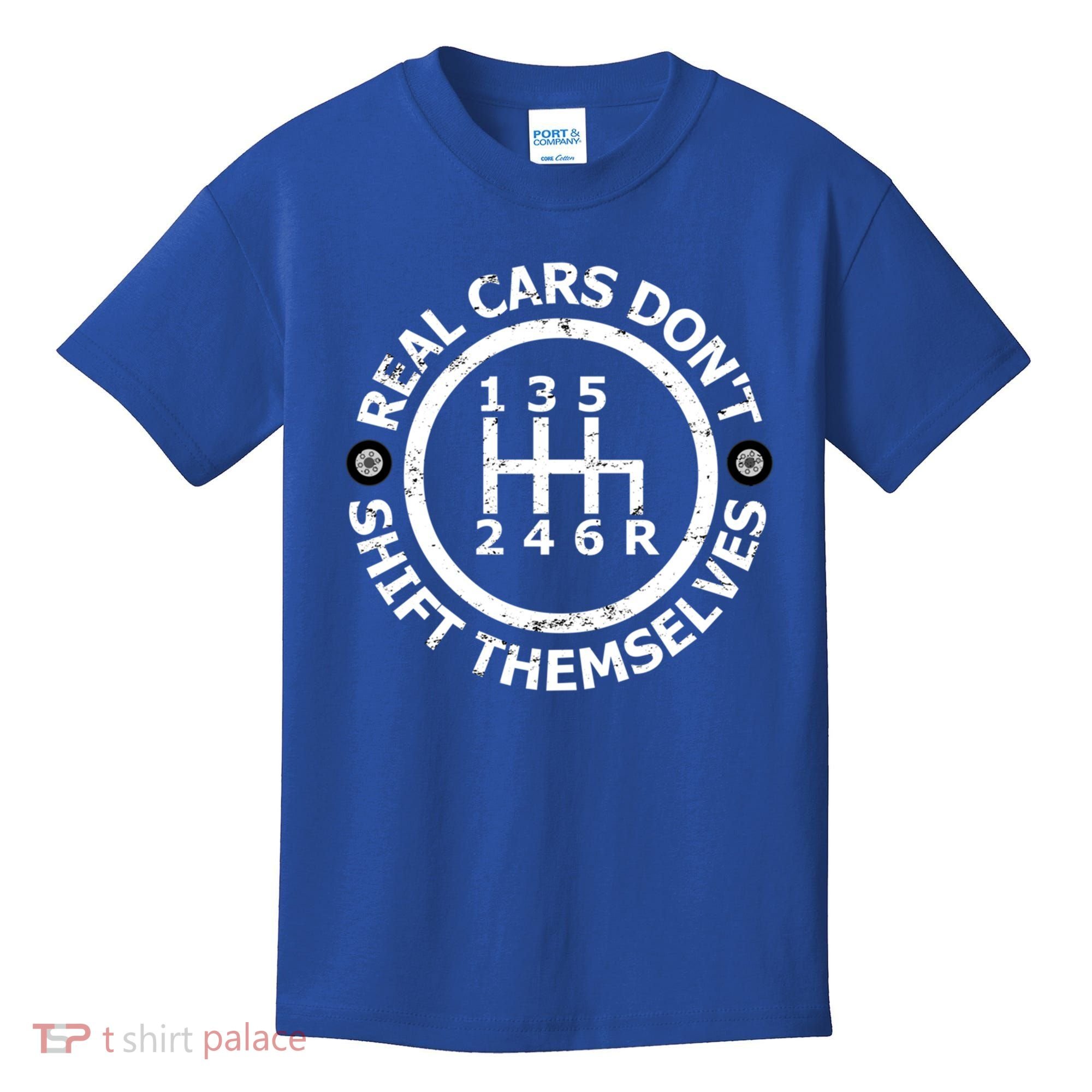 Real Cars Dont Shift Themselves Ual Shift Mechanic Gift Kids T-Shirt