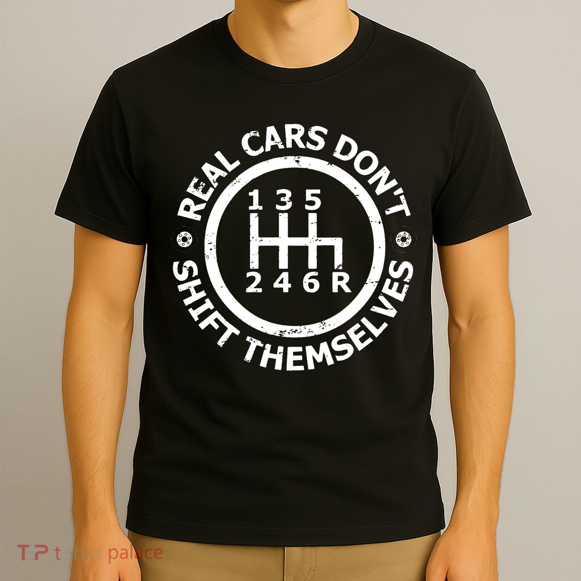Real Cars Dont Shift Themselves Ual Shift Mechanic T-Shirt
