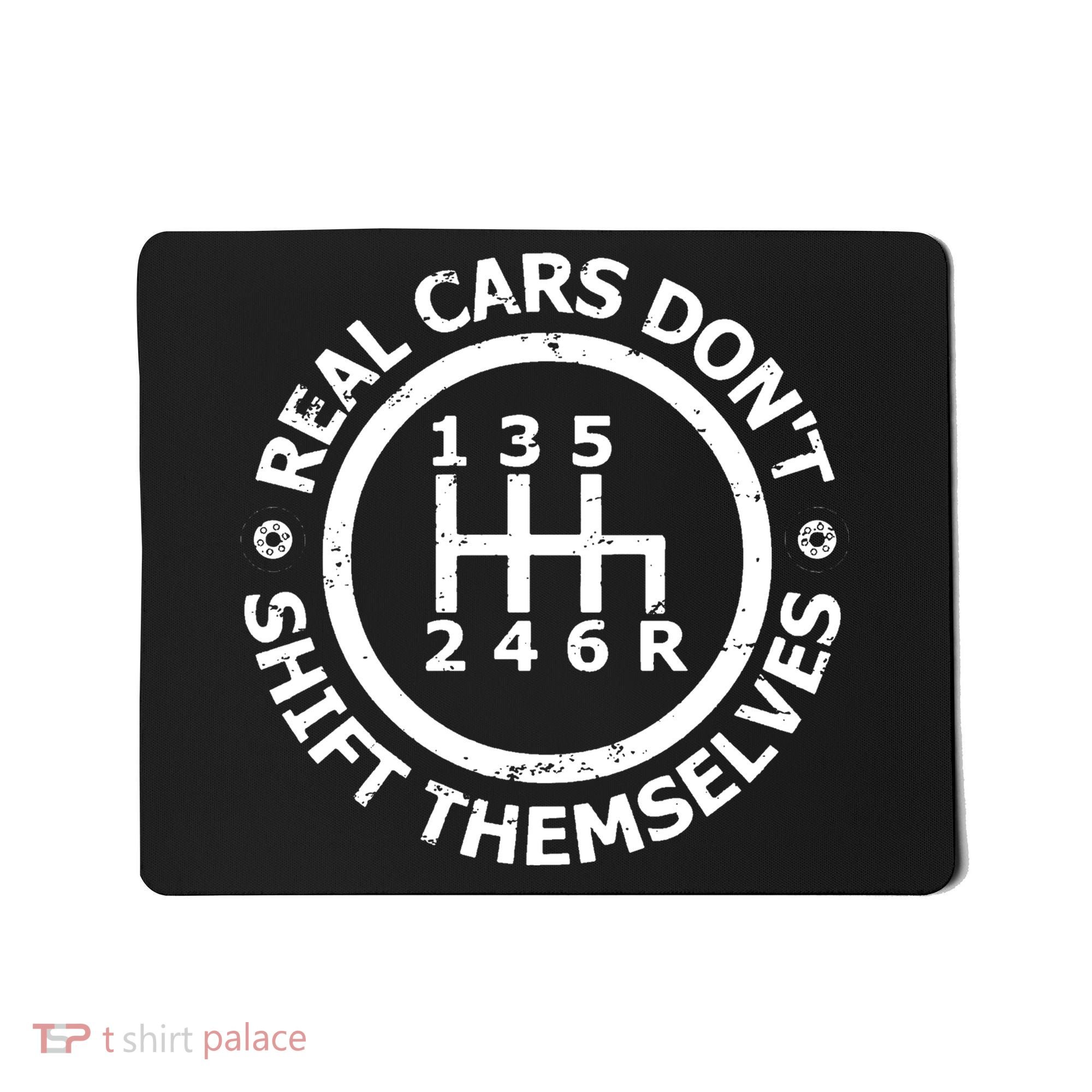Real Cars Dont Shift Themselves Ual Shift Mechanic Mousepad
