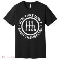 Real Cars DonT Shift Themselves Six Speed Drifting Premium T-Shirt thumb 0