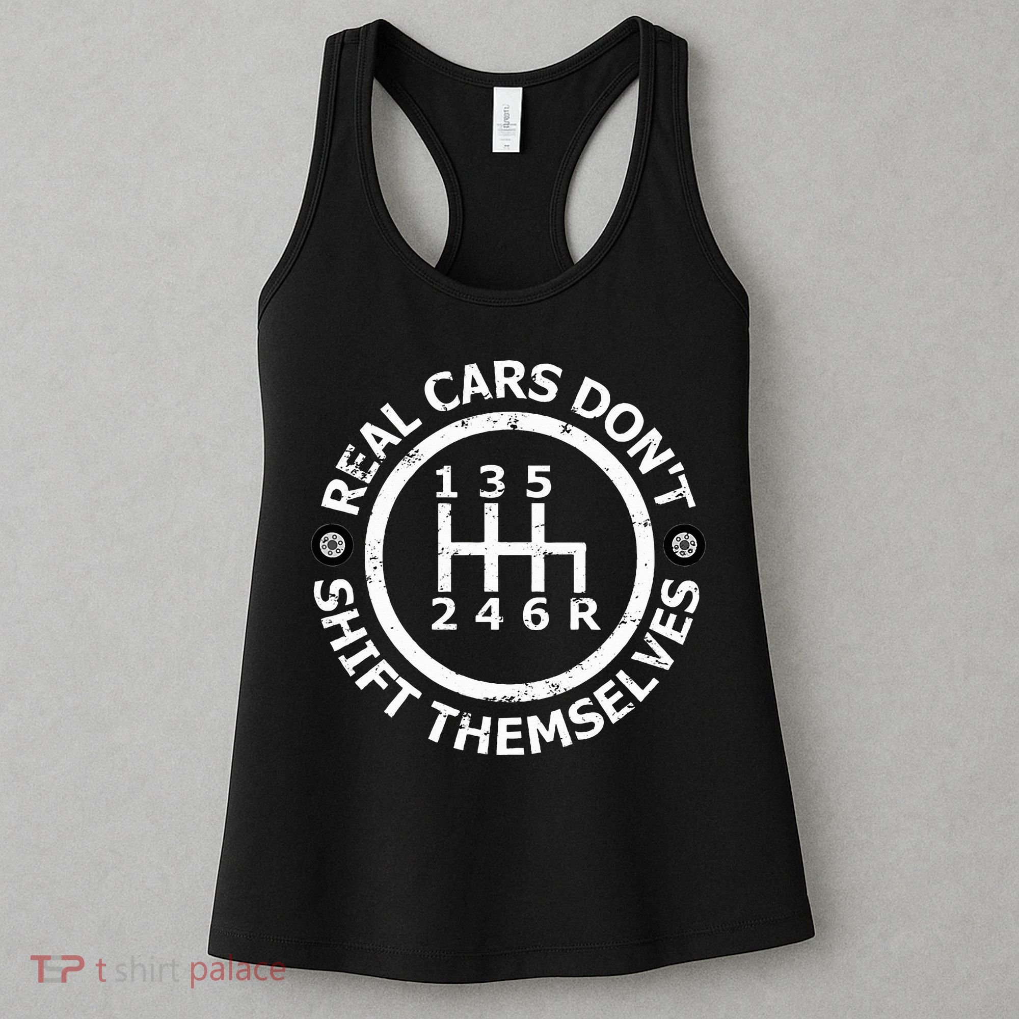 Real Cars DonT Shift Themselves Six Speed Drifting Women's Tank Top