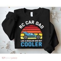 RC Car Dad Like A Regular Dad But Cooler RC Racing Lover Sweatshirt thumb 2