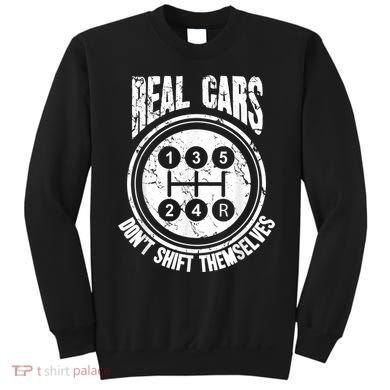 Race Car Driver Gift Real Cars Don't Shift Themselves Sweatshirt