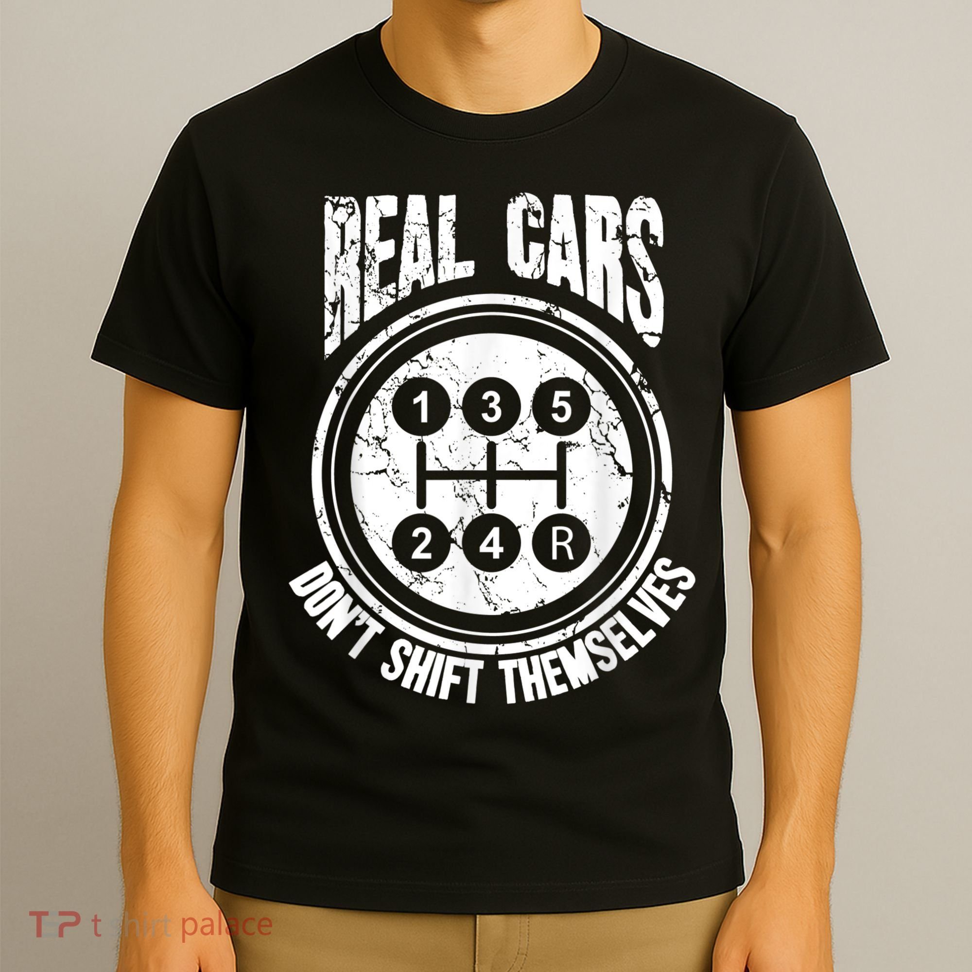 Race Car Driver Gift Real Cars Don't Shift Themselves T-Shirt