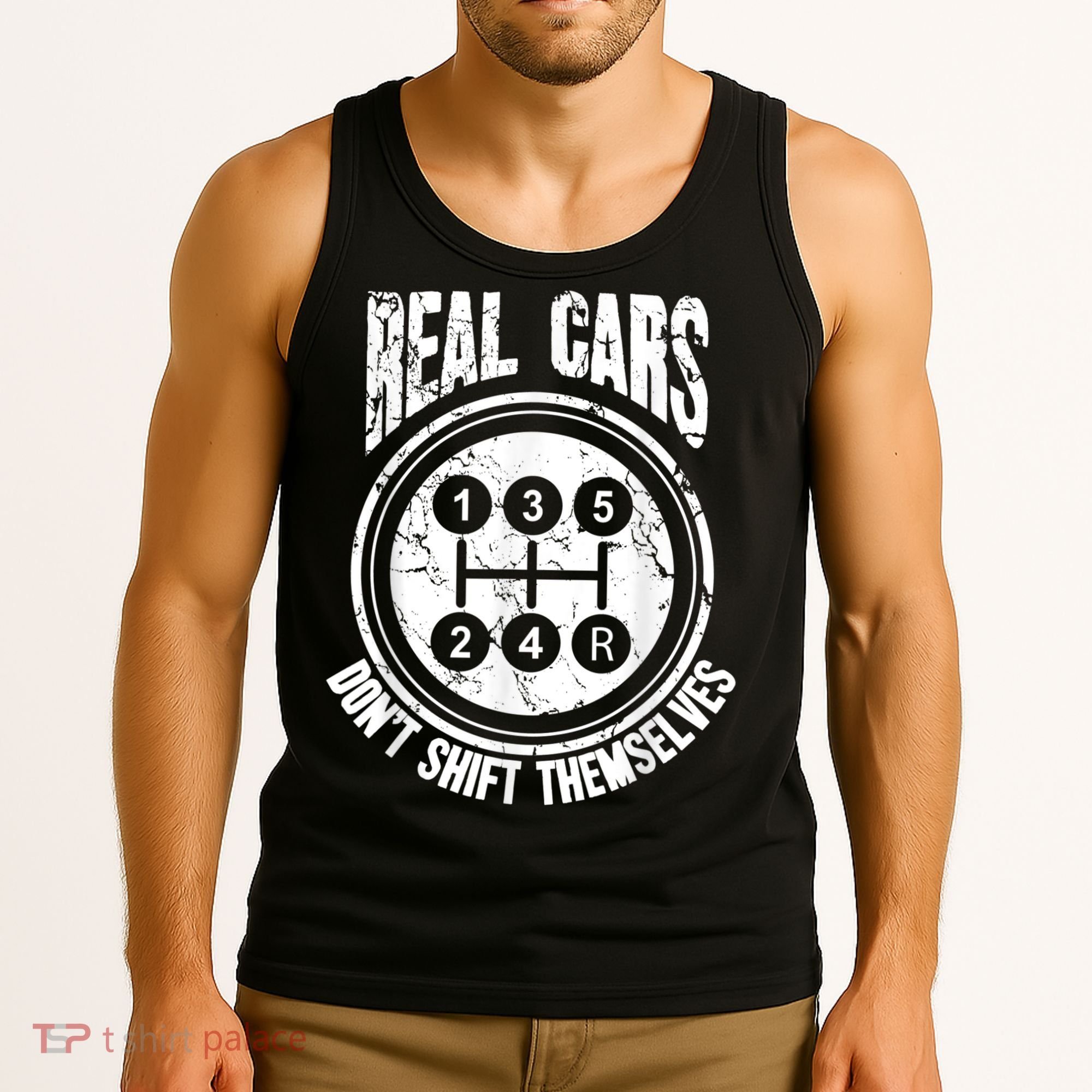 Race Car Driver Gift Real Cars Don't Shift Themselves Tank Top