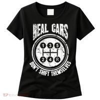 Race Car Driver Gift Real Cars Don't Shift Themselves Women's T-Shirt thumb 0