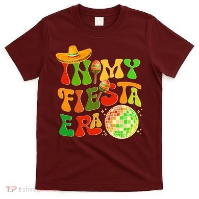 Retro Cinco De Mayo In My Fiesta Era T-Shirt