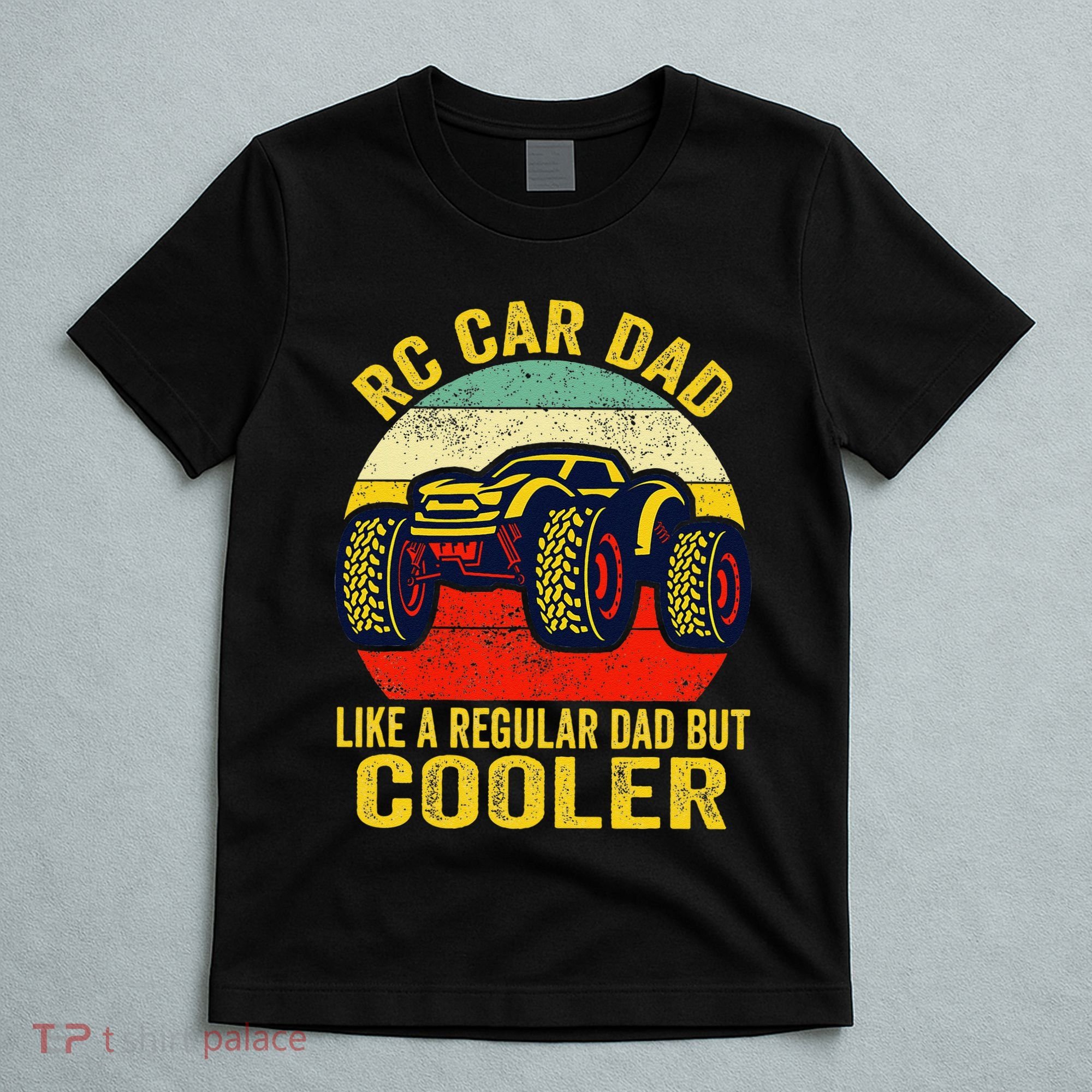 Rc Car Dad Just Like A Normal Dad Funny Rc Car Racing Racer T-Shirt