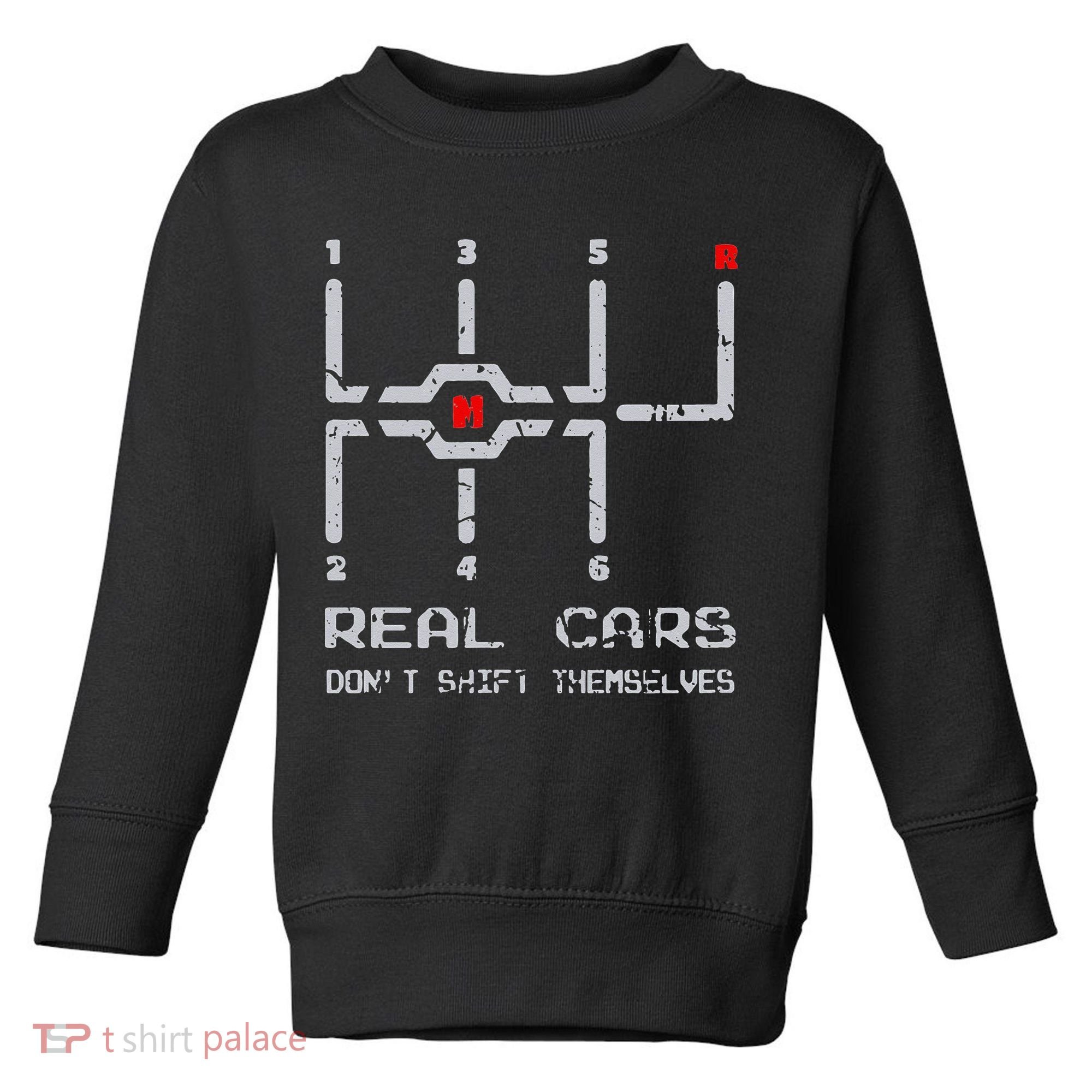 Real Cars Don't Shift Themselves Distressed Drifting Toddler Sweatshirt