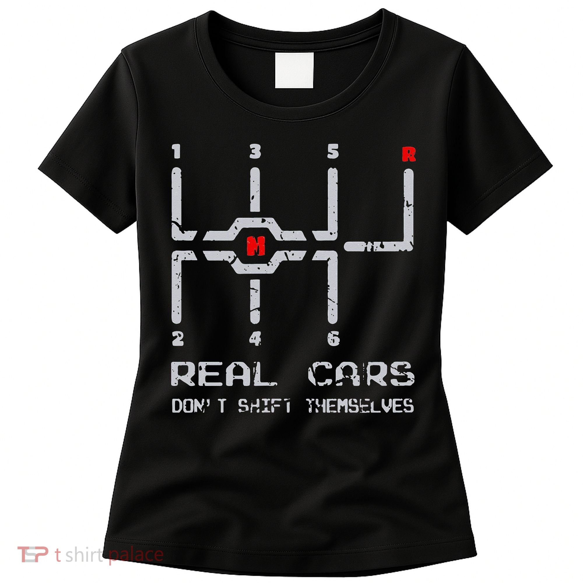 Real Cars Don't Shift Themselves Distressed Drifting Women's T-Shirt