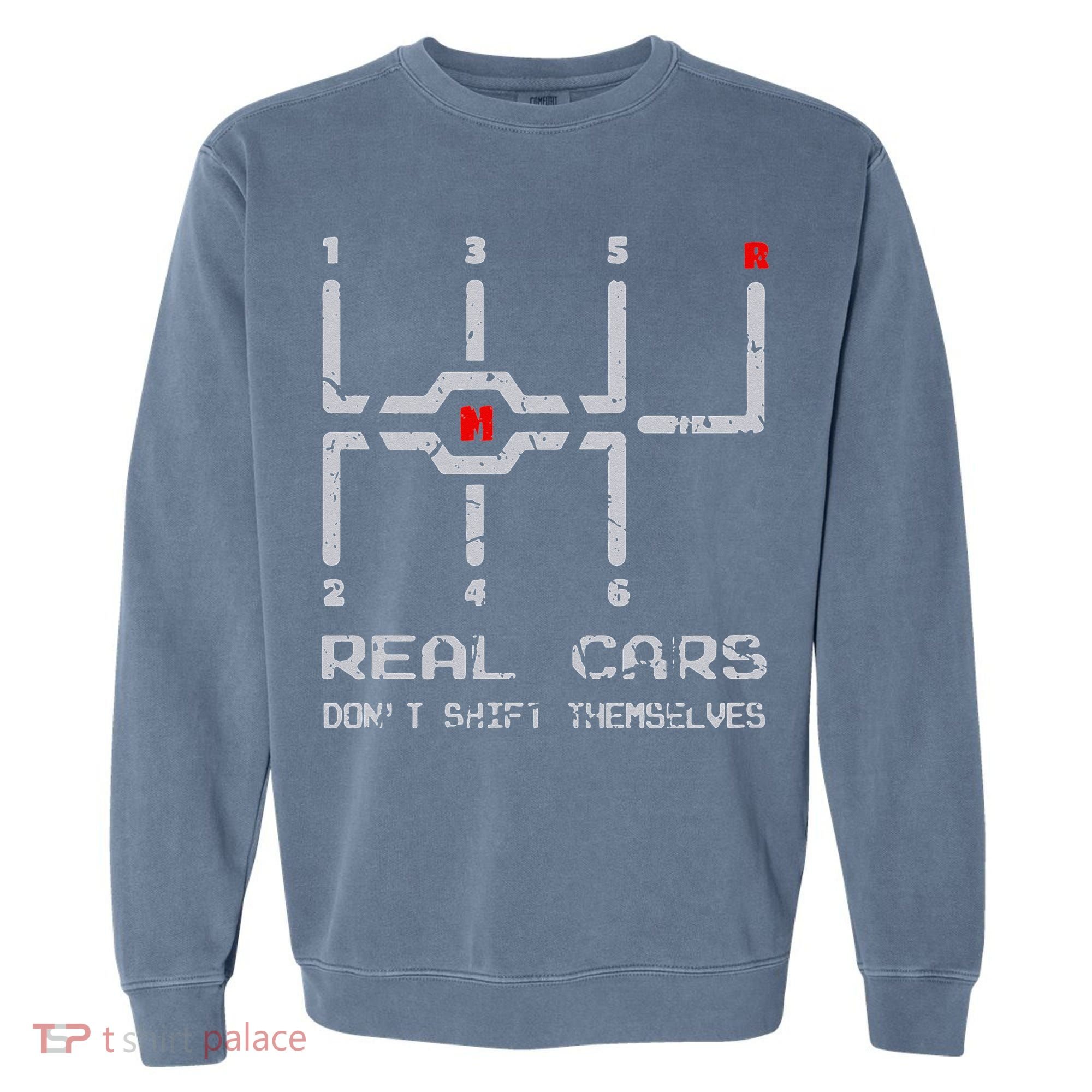Real Cars Don't Shift Themselves Distressed Drifting Garment-Dyed Sweatshirt