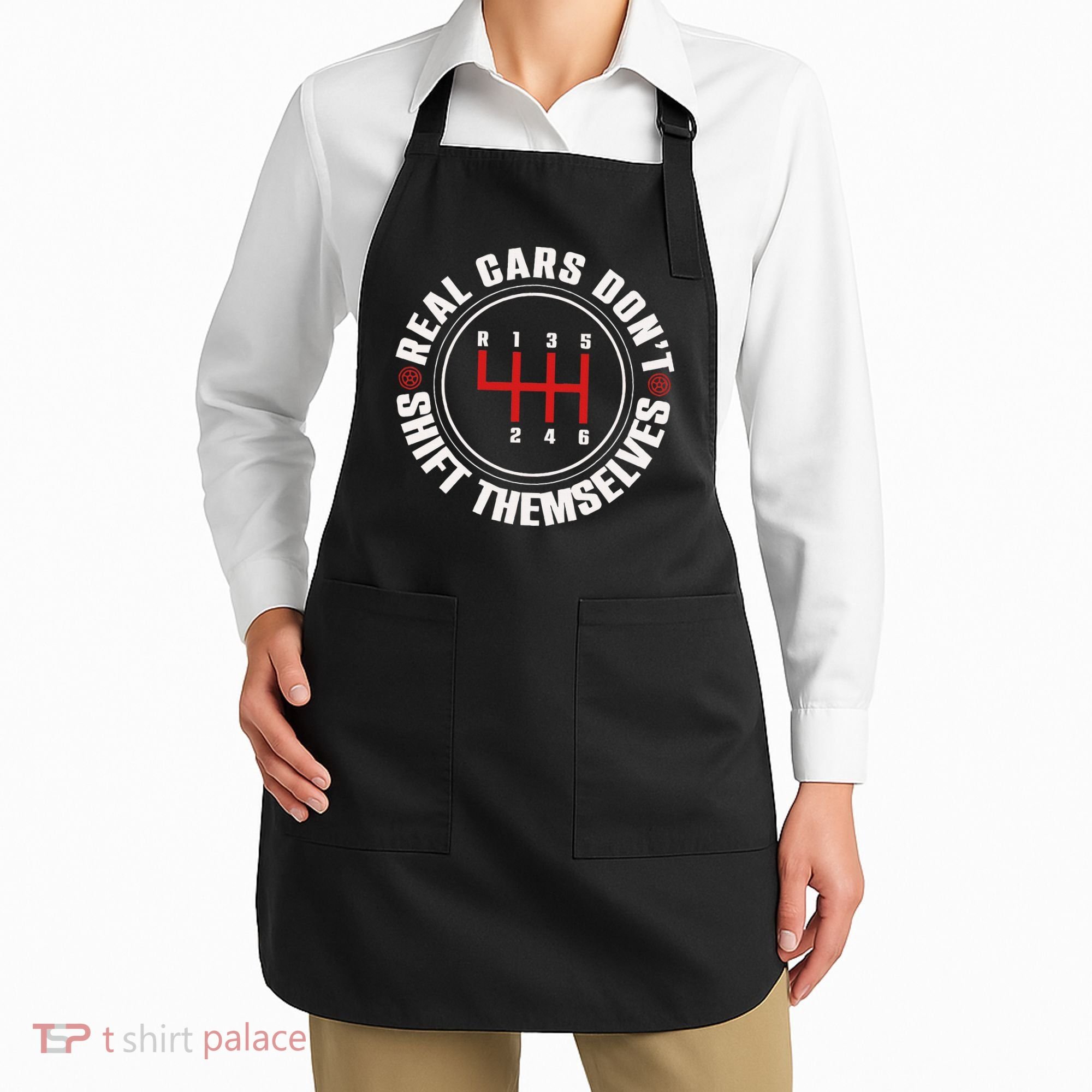 Real Cars Don't Shift Themselves Funny Auto Racing Mechanic  Apron