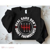 Real Cars Don't Shift Themselves Funny Auto Racing Mechanic  Sweatshirt thumb 2