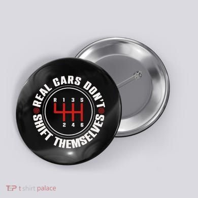 Real Cars Don't Shift Themselves Funny Auto Racing Mechanic  Button