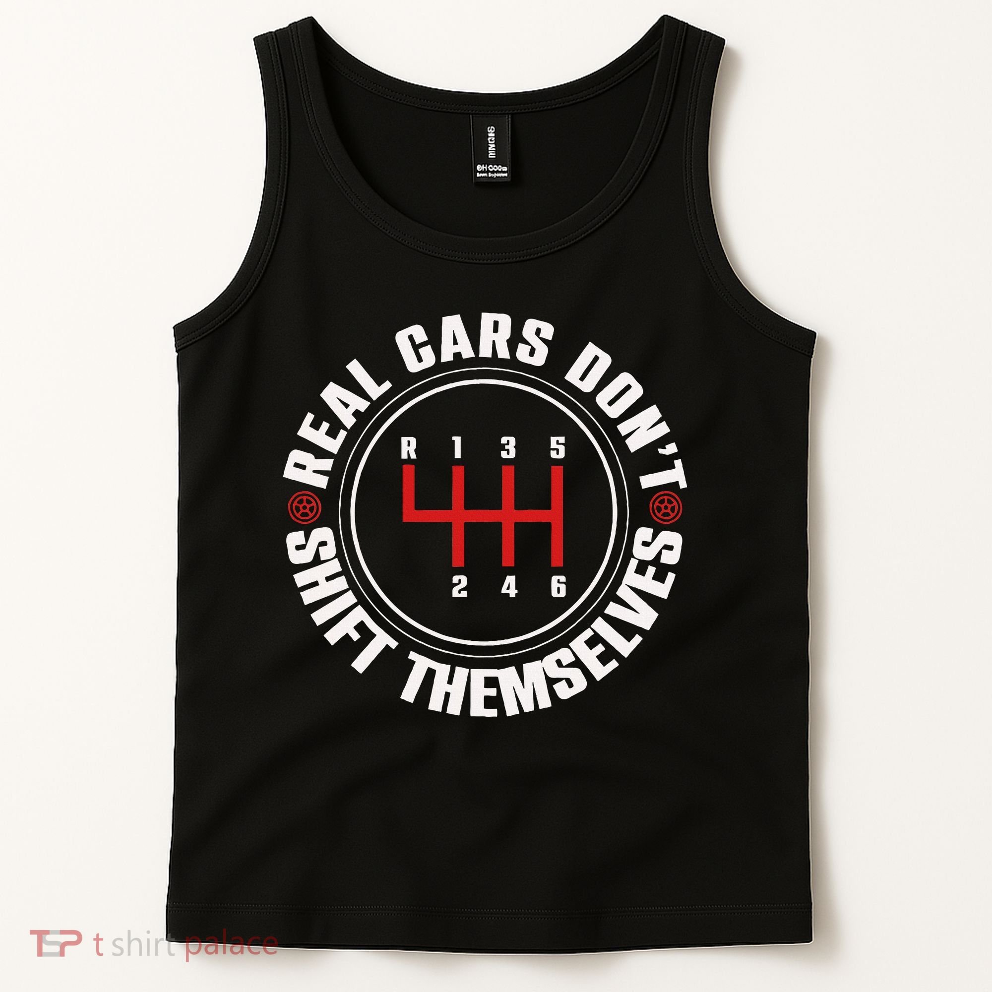 Real Cars Don't Shift Themselves Funny Auto Racing Mechanic  Tank Top