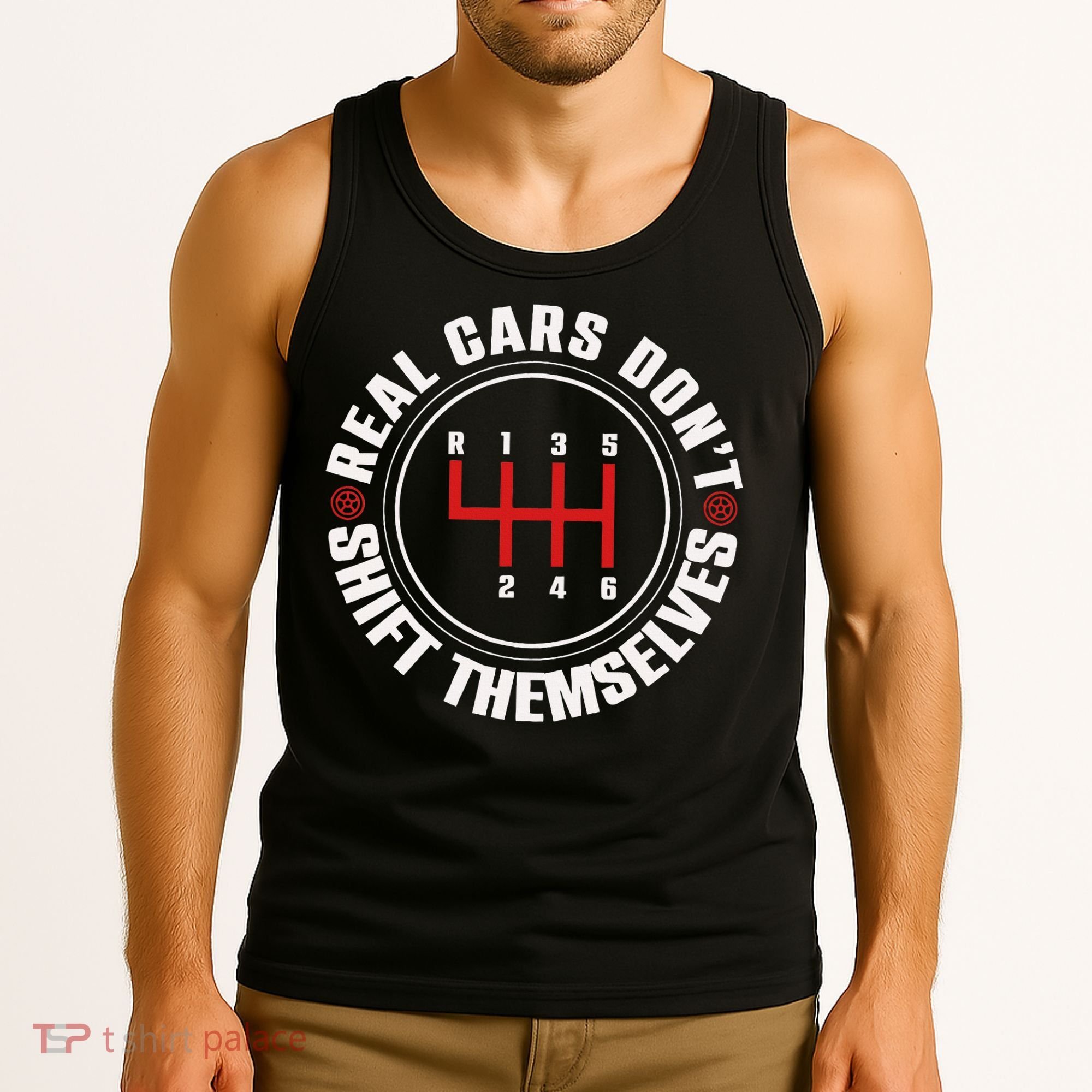 Real Cars Don't Shift Themselves Funny Auto Racing Mechanic  Tank Top