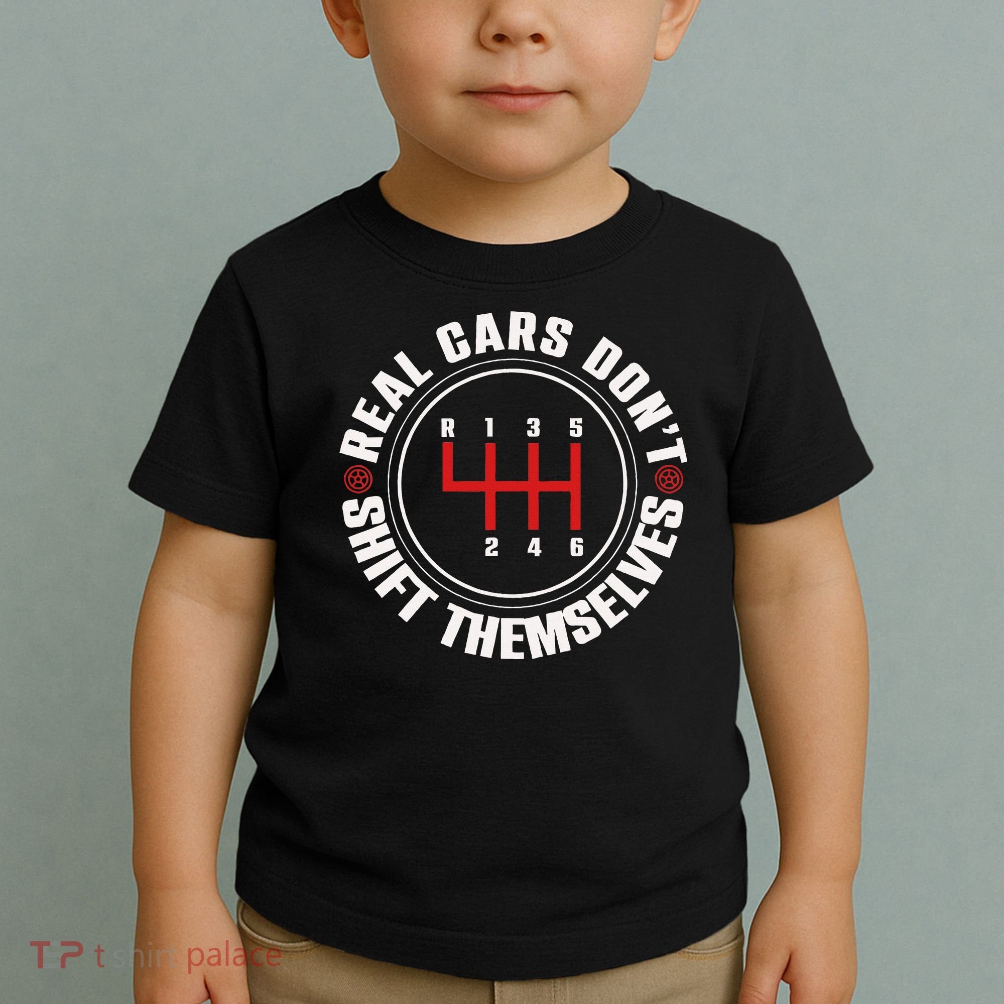 Real Cars Don't Shift Themselves Funny Auto Racing Mechanic  Toddler T-Shirt
