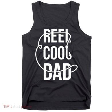 Reel Cool Dad Fishing Lover Gift Tank Top