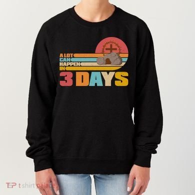 Retro Celebrate Easter A Lot Can Happen In 3 Days Women's Sweatshirt