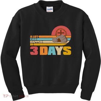 Retro Celebrate Easter A Lot Can Happen In 3 Days Kids Sweatshirt