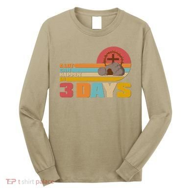 Retro Celebrate Easter A Lot Can Happen In 3 Days Long Sleeve Shirt
