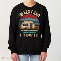 Rv Camper Funny Gift Im Sexy And I Tow It Funny Camper Gift Women's Sweatshirt thumb 0