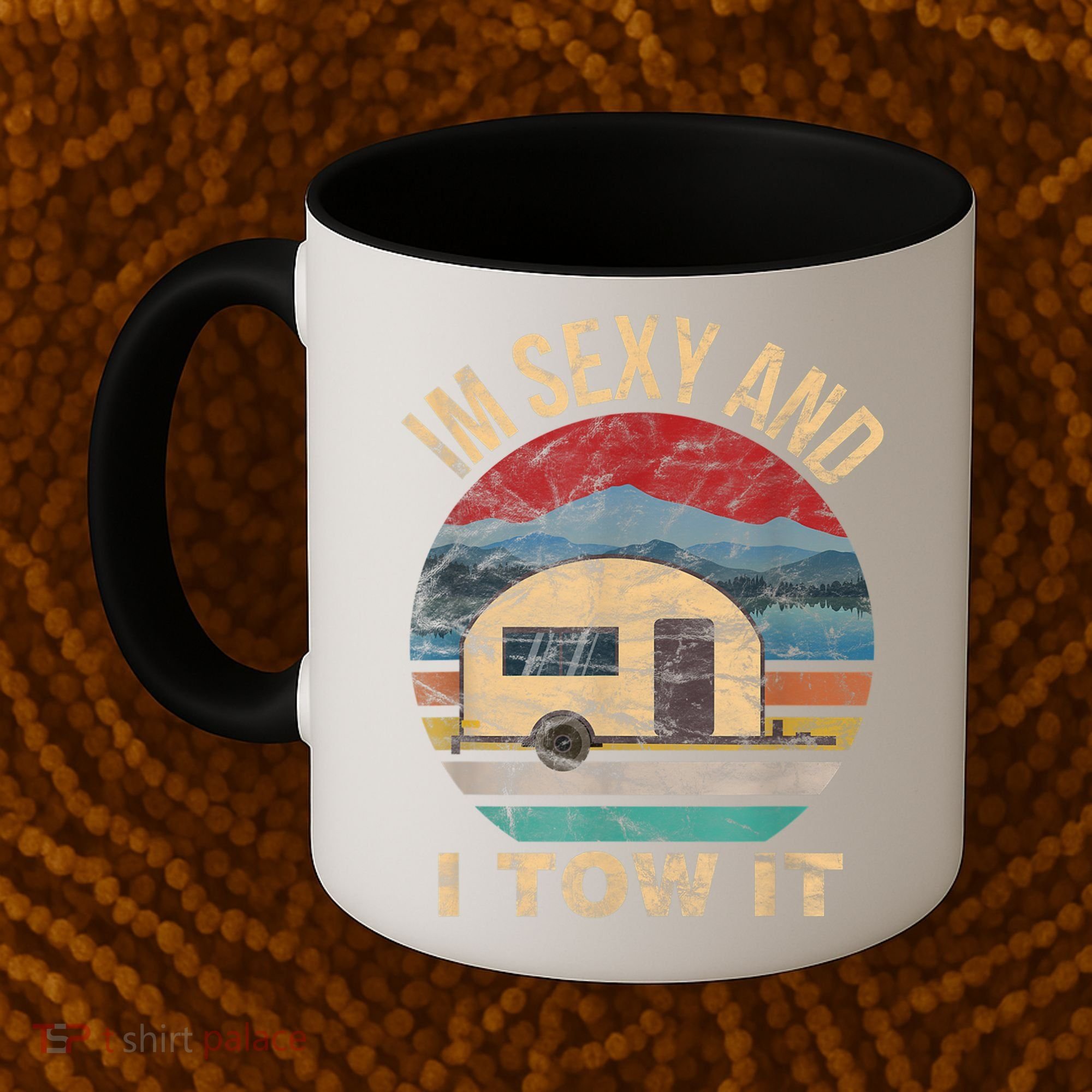 Rv Camper Funny Gift Im Sexy And I Tow It Funny Camper Gift Coffee Mug