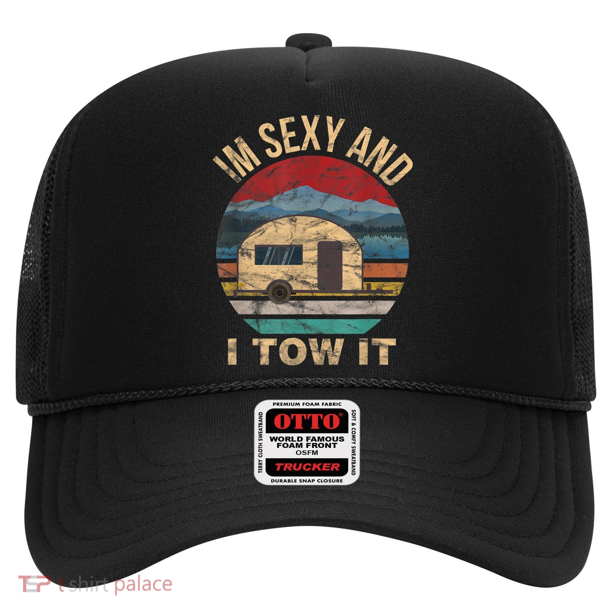 Rv Camper Funny Gift Im Sexy And I Tow It Funny Camper Gift Hat