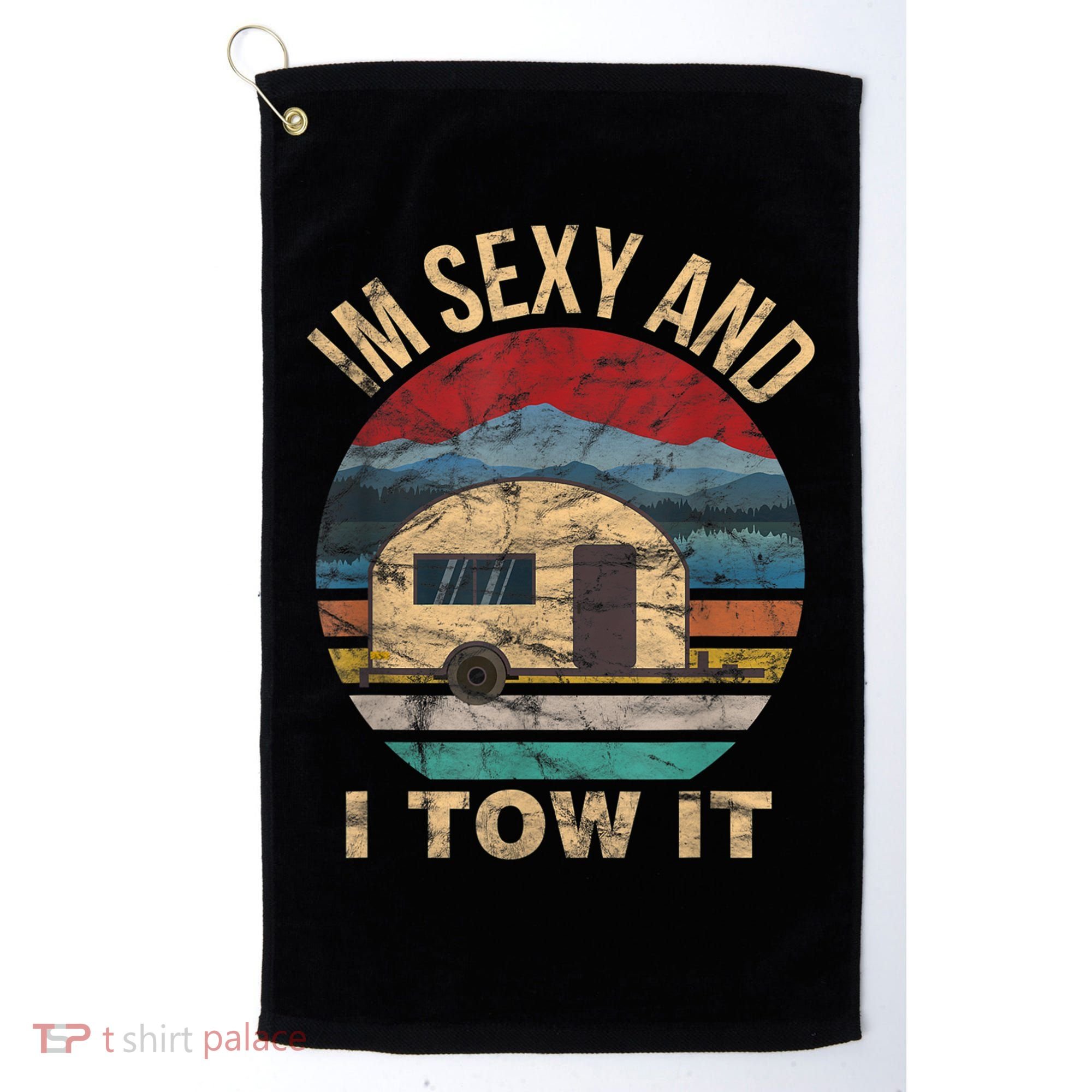 Rv Camper Funny Gift Im Sexy And I Tow It Funny Camper Gift Golf Towel