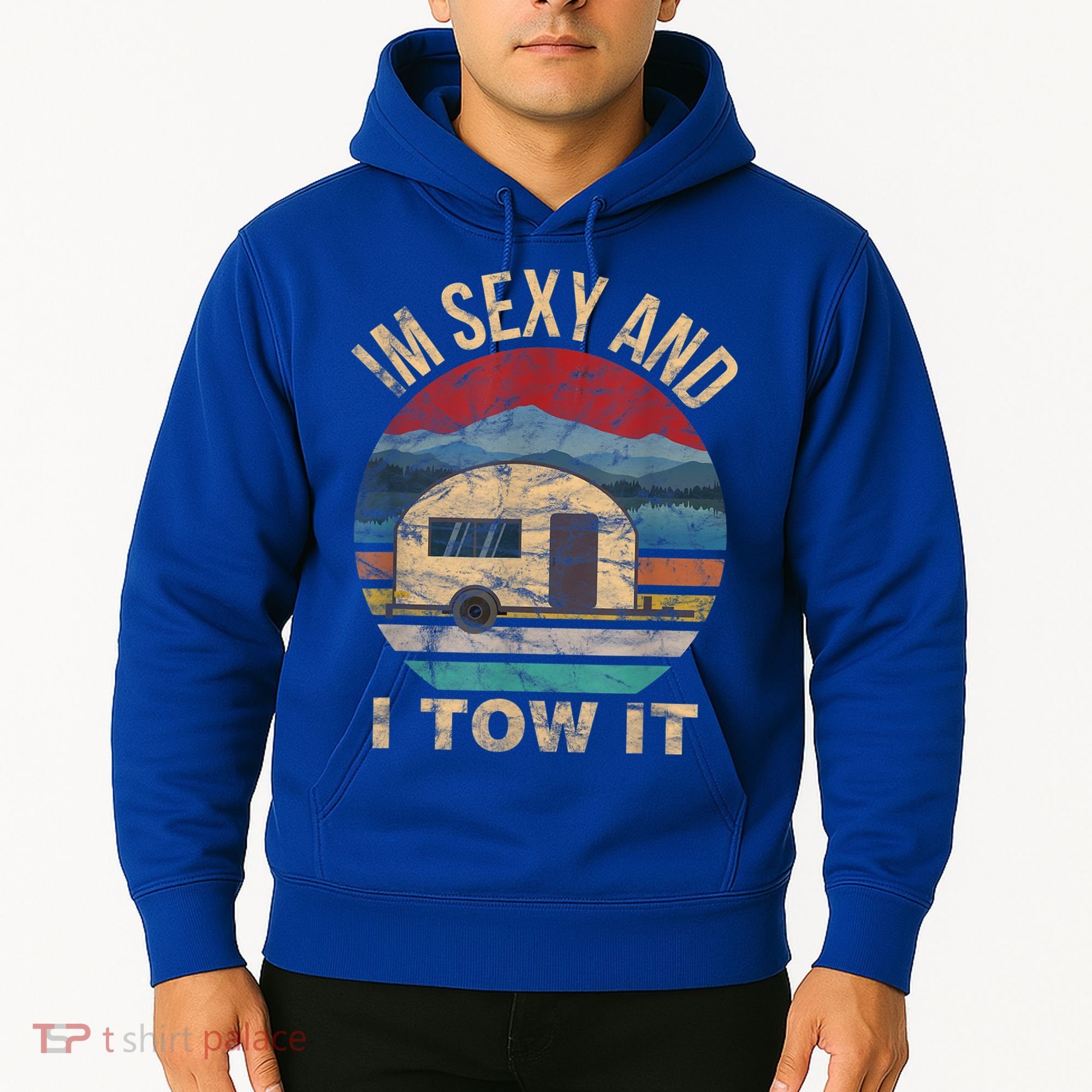 Rv Camper Funny Gift Im Sexy And I Tow It Funny Camper Gift Hoodie