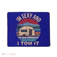 Rv Camper Funny Gift Im Sexy And I Tow It Funny Camper Gift Mousepad thumb 0