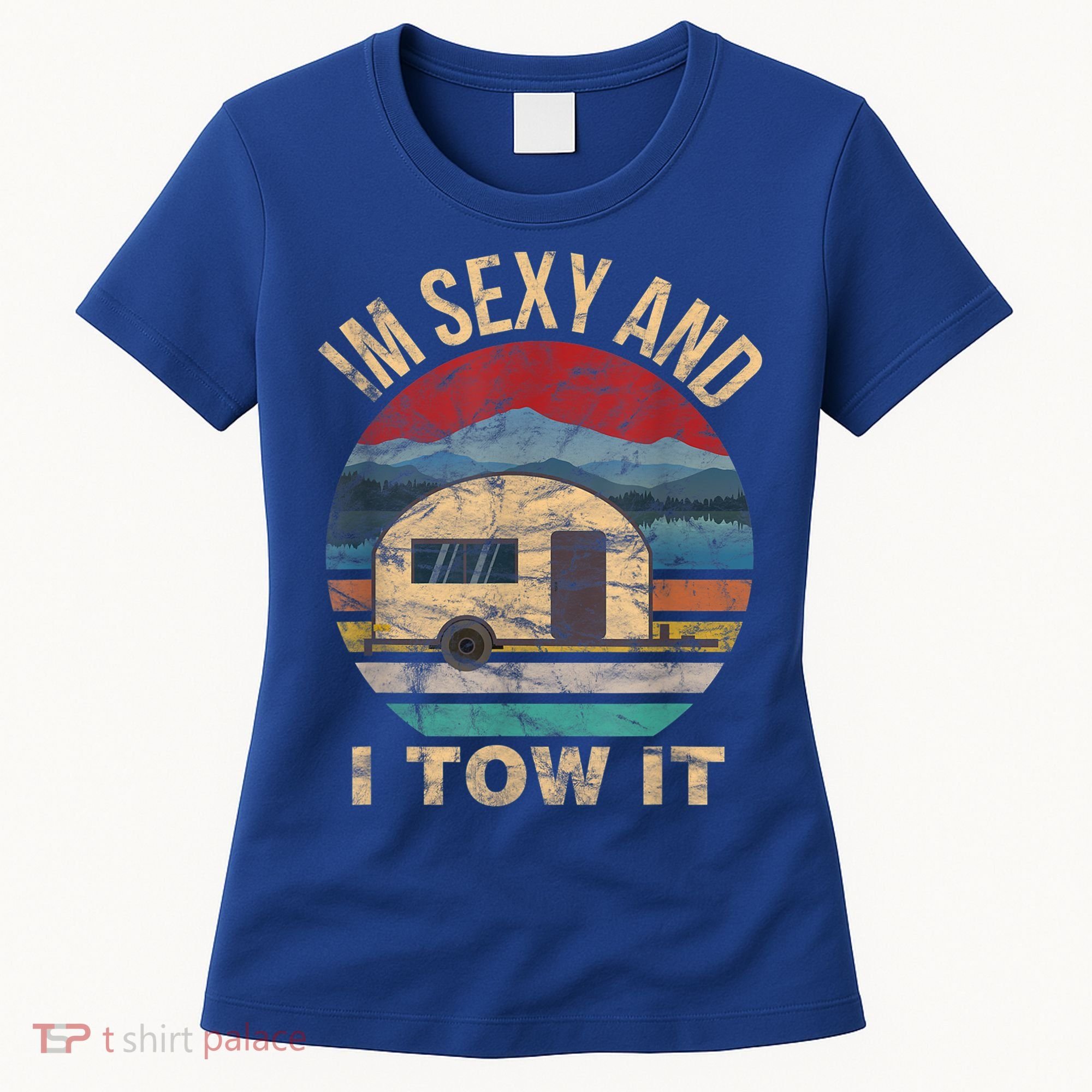 Rv Camper Funny Gift Im Sexy And I Tow It Funny Camper Gift Women's T-Shirt