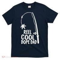 Reel Cool Fathers Day Fishing Dope Dad Weed Marijuana Stoner T-Shirt thumb 0