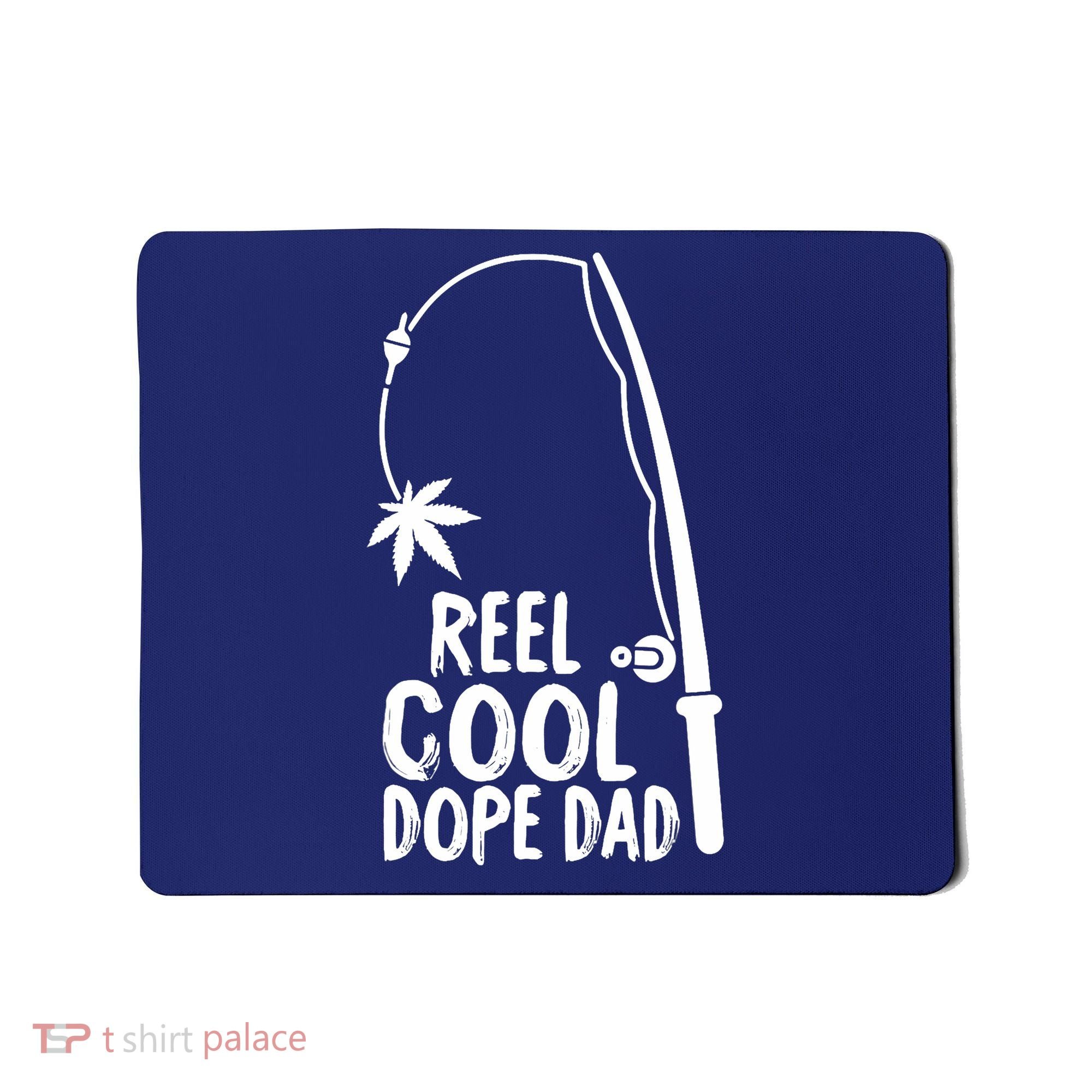 Reel Cool Fathers Day Fishing Dope Dad Weed Marijuana Stoner Mousepad