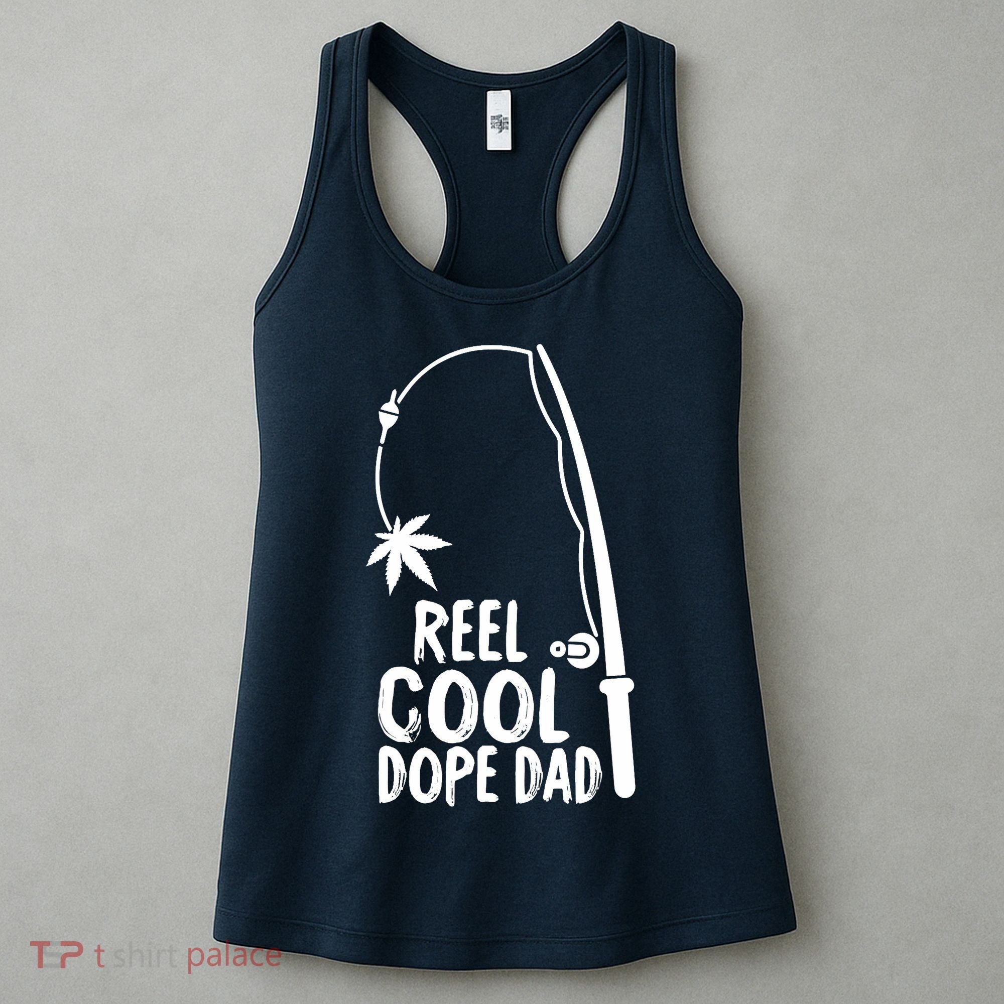 Reel Cool Fathers Day Fishing Dope Dad Weed Marijuana Stoner Women's Tank Top