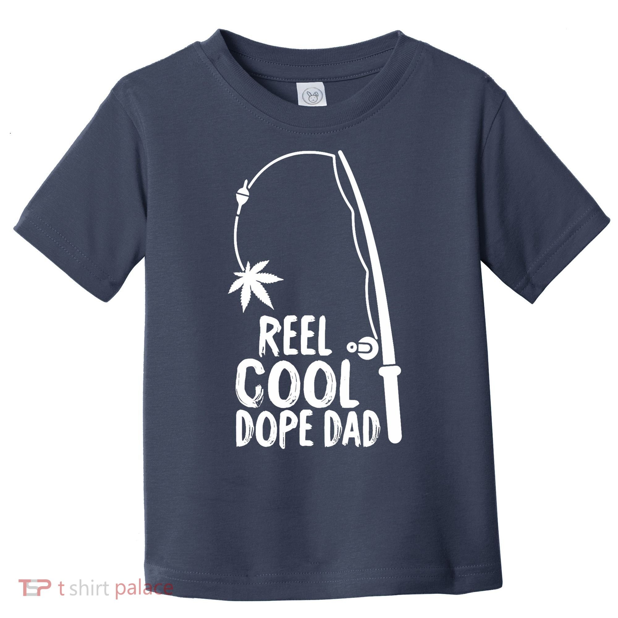 Reel Cool Fathers Day Fishing Dope Dad Weed Marijuana Stoner Toddler T-Shirt