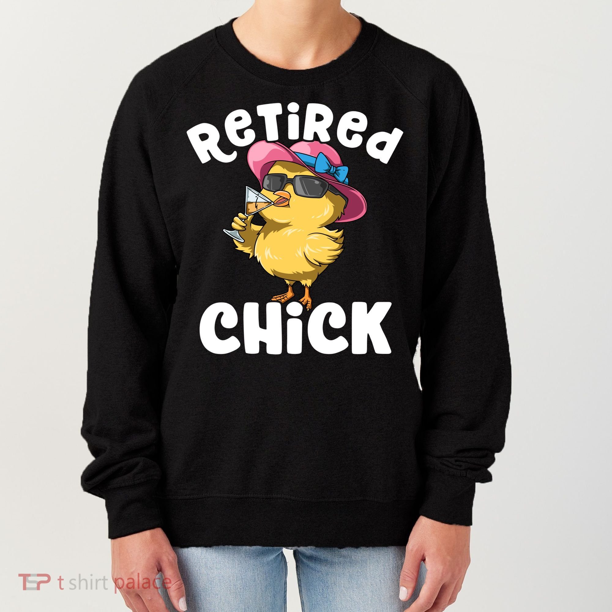Retired Chick Funny Ladies Retired Moms Retirement Meaningful Gift Women's Sweatshirt
