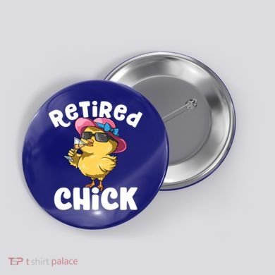 Retired Chick Funny Ladies Retired Moms Retirement Meaningful Gift Button