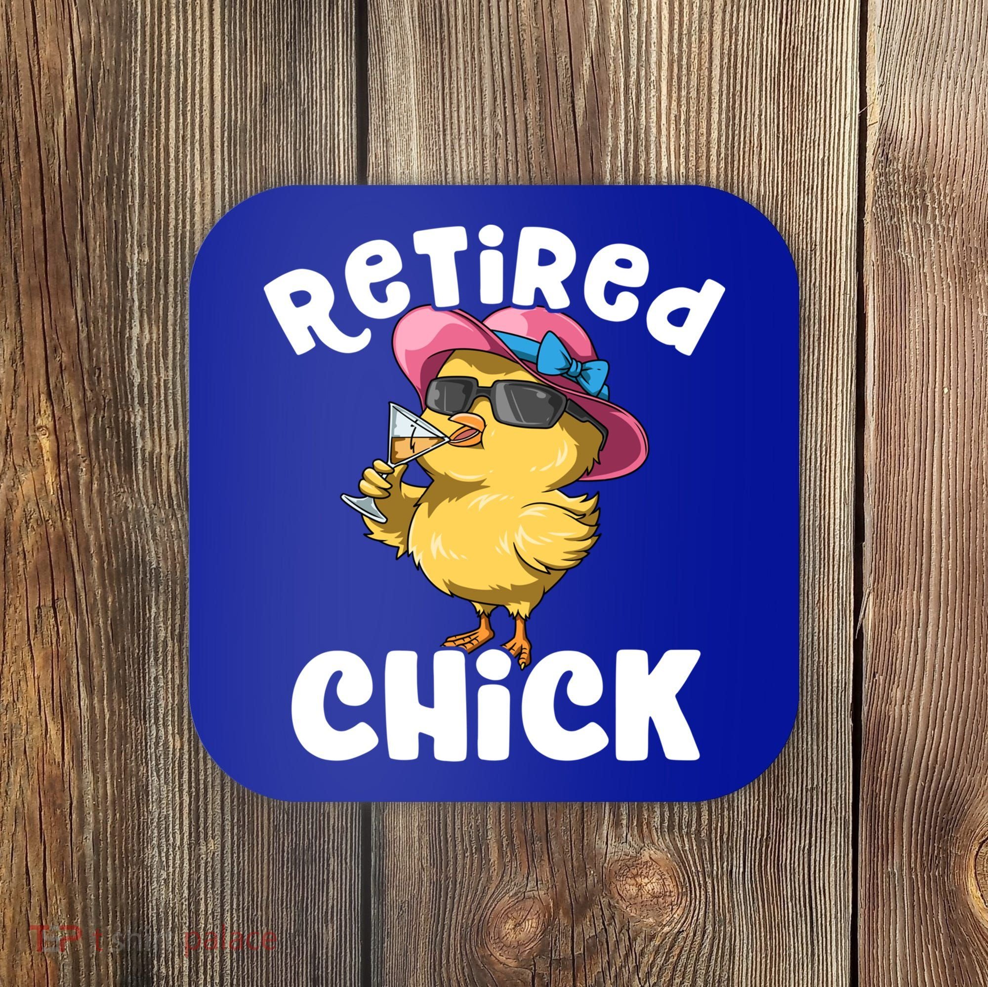 Retired Chick Funny Ladies Retired Moms Retirement Meaningful Gift Coaster