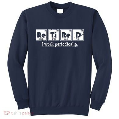 Retired Chemist Funny Gift Periodic Table Chemistry Sweatshirt