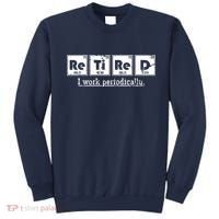 Retired Chemist Funny Gift Periodic Table Chemistry Sweatshirt thumb 0