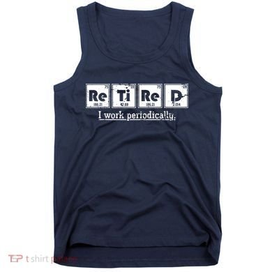 Retired Chemist Funny Gift Periodic Table Chemistry Tank Top