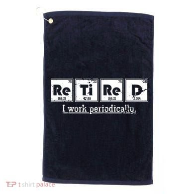 Retired Chemist Funny Gift Periodic Table Chemistry Golf Towel