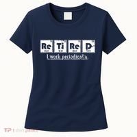 Retired Chemist Funny Gift Periodic Table Chemistry Women's T-Shirt thumb 0