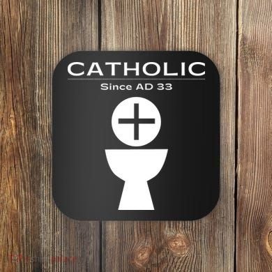 Roman Catholic Gift Since AD 33 Coaster
