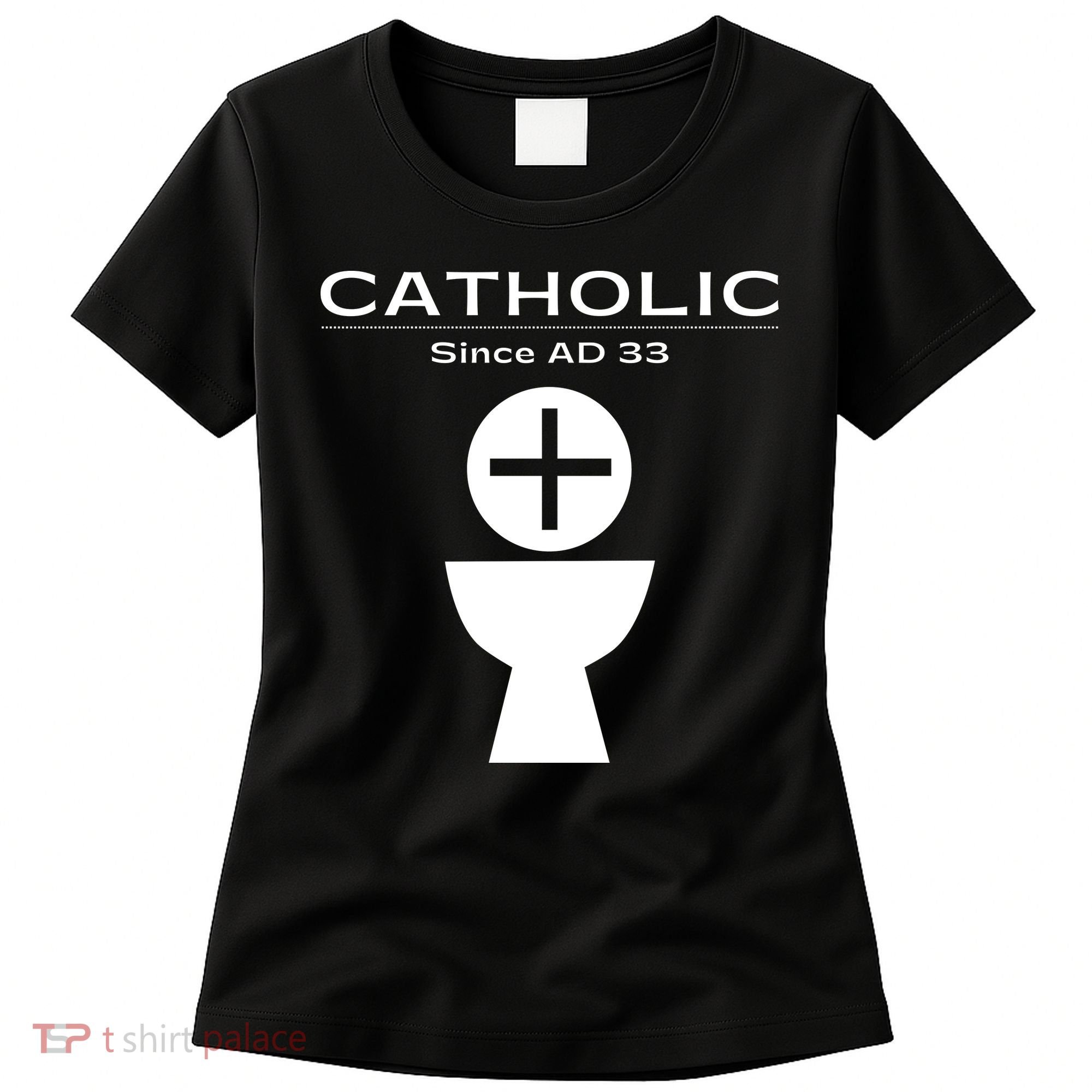 Roman Catholic Gift Since AD 33 Women's T-Shirt