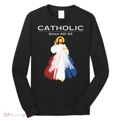 Roman Catholic Gift Since AD 33 Long Sleeve Shirt