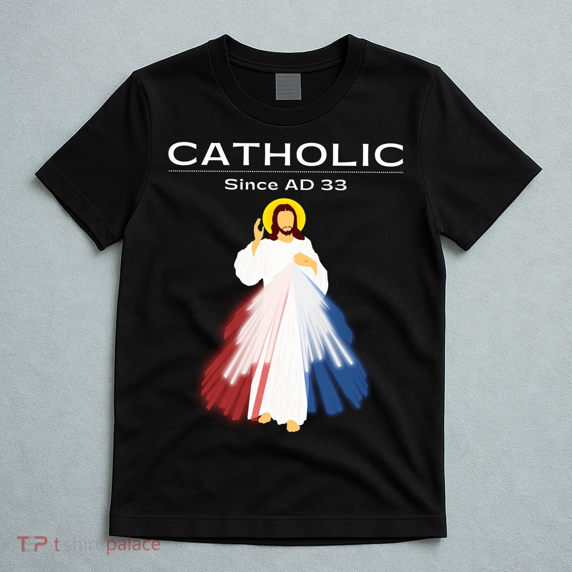 Roman Catholic Gift Since AD 33 T-Shirt