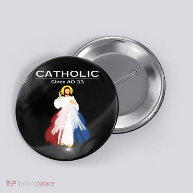 Roman Catholic Gift Since AD 33 Button