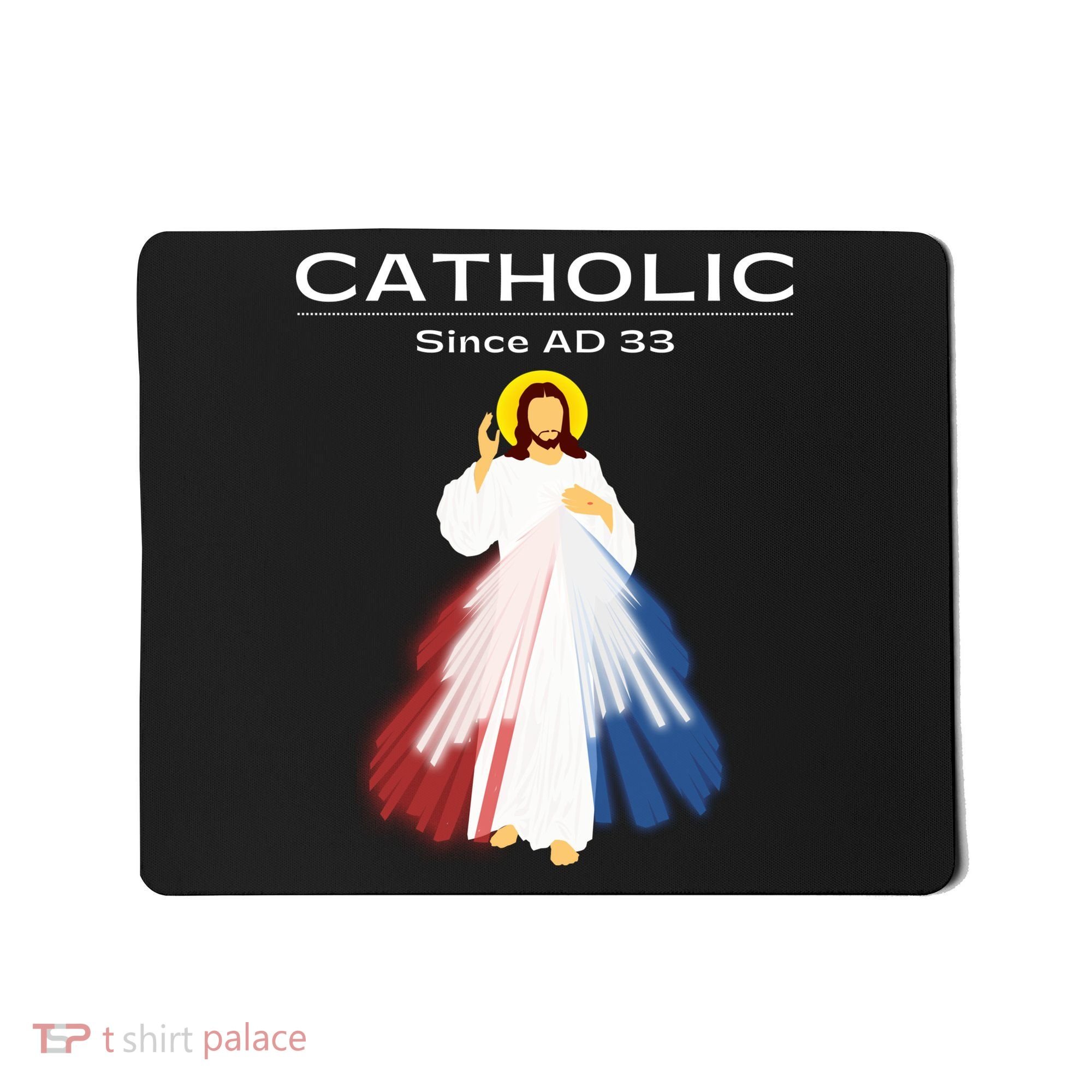 Roman Catholic Gift Since AD 33 Mousepad